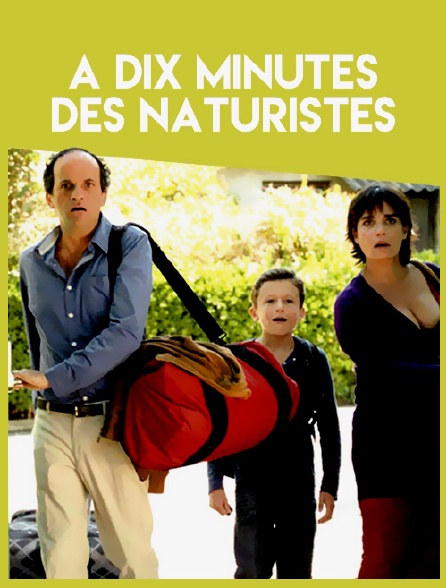 A Dix Minutes Des Naturistes En Streaming
