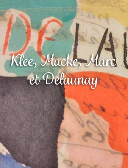 Klee Macke Marc Et Delaunay En Streaming Gratuit