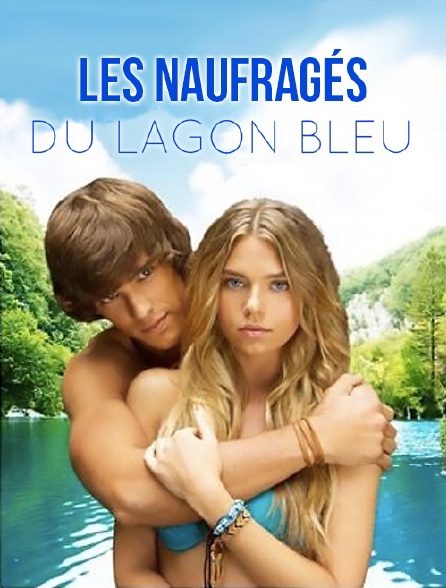 Les Naufrag S Du Lagon Bleu En Streaming Gratuit