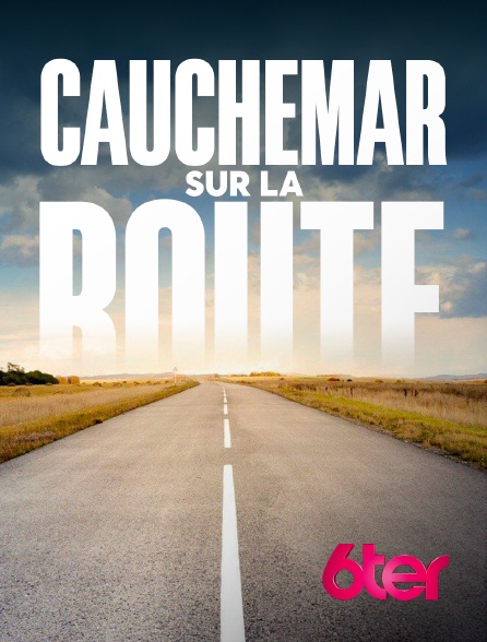 Cauchemar Sur La Route En Streaming Replay Sur 6ter Molotov Tv