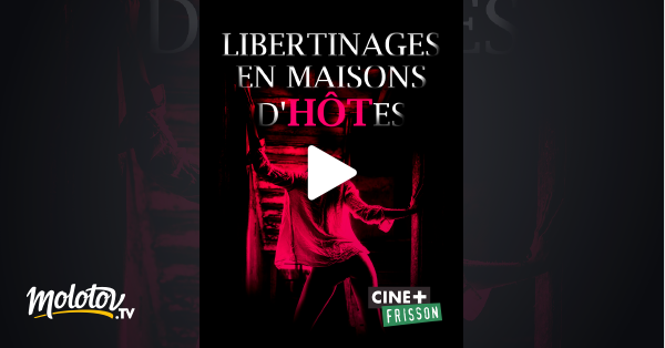 Libertinages En Maisons D H Tes En Streaming Sur Cin Frisson