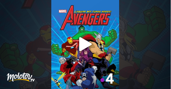 Avengers L équipe des super héros en streaming gratuit sur France 4