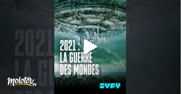 2021 La Guerre Des Mondes En Streaming Sur SYFY