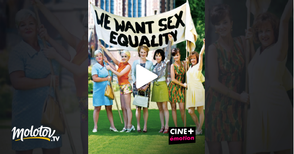 We Want Sex Equality En Streaming Sur CINE Emotion