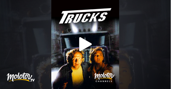 Trucks En Streaming Gratuit Sur Molotov Channels