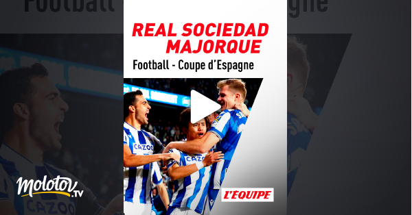 Football Coupe D Espagne Real Sociedad Majorque En Streaming Gratuit