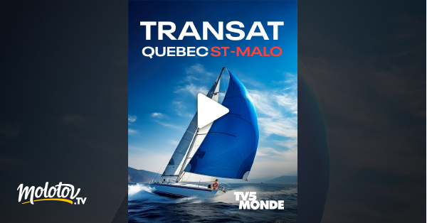 Sailing Transat Qu Becsaint Malo En Streaming Sur Tv Monde