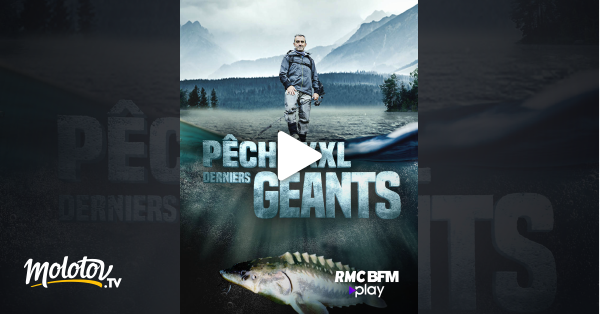 Pêche XXL Derniers géants en streaming gratuit sur RMC BFM Play