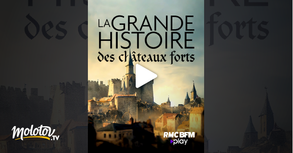 La Grande Histoire Des Ch Teaux Forts En Streaming Gratuit Sur Rmc Bfm Play