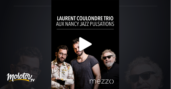 Laurent Coulondre Trio Aux Nancy Jazz Pulsations En Streaming Sur Mezzo