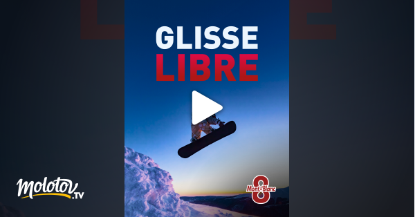 Glisse Libre En Streaming Sur 8 Mont Blanc