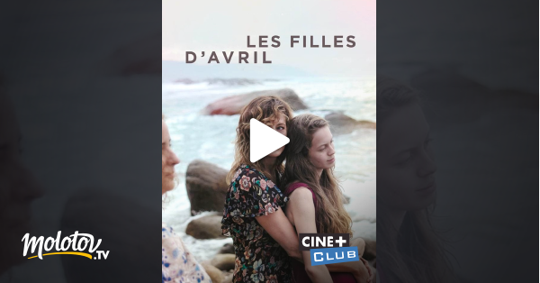 Les filles d avril en streaming sur Ciné Club