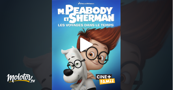 M Peabody et Sherman les voyages dans le temps en streaming sur Ciné