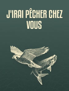J'irai pêcher chez vous