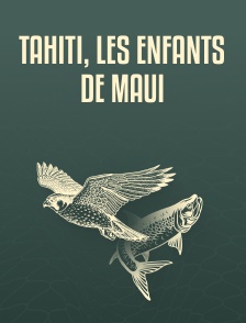Tahiti, les enfants de Maui