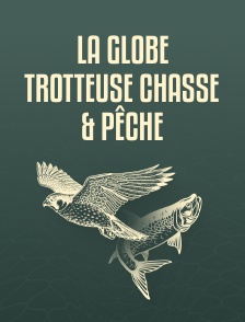 La Globe Trotteuse Chasse & Pêche