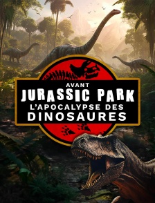 Avant Jurassic Park : l'apocalypse des dinosaures