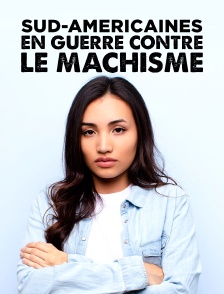 Sud-Américaines en guerre contre le machisme