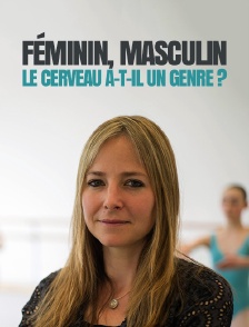 Féminin, masculin : le cerveau a-t-il un genre ?