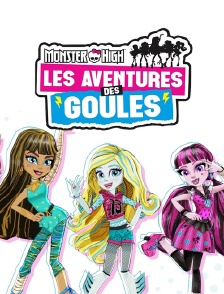 Monster High : Les Aventures des Goules