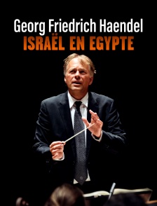 Georg Friedrich Haendel : Israël en Egypte