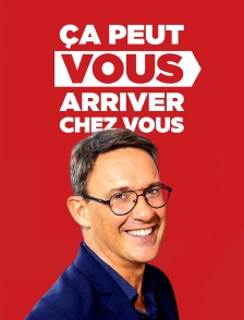 Ça peut vous arriver chez vous