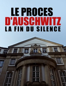 Le procès d'Auschwitz, la fin du silence