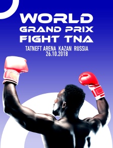 World Grand Prix Fight TNA, Tatneft Arena, Kazan, Russia, 26.10.2018