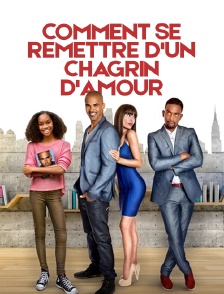 Comment se remettre d'un chagrin d'amour