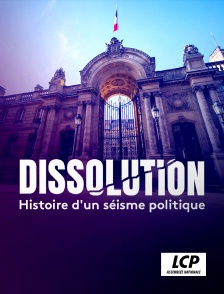 LCP 100% - Dissolution - Histoire d'un séisme politique
