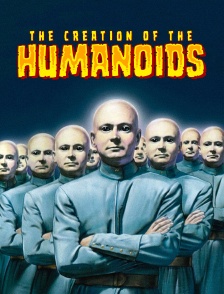 The Creation of the Humanoids