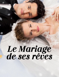 Le mariage de ses rêves