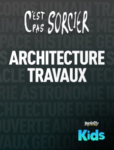 C'est pas sorcier : Architecture et grands travaux