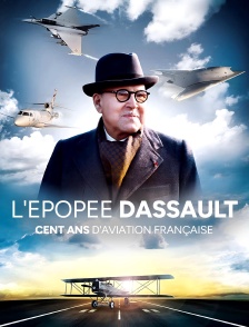 L'épopée Dassault, cent ans d'aviation française