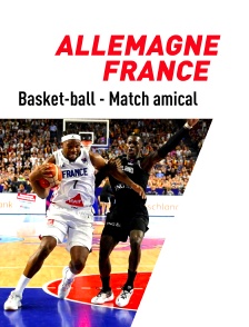 Basket-ball - Match amical international : Allemagne / France