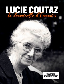 Toute l'Histoire - Lucie Coutaz, la demoiselle d'Emmaüs