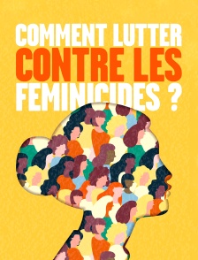 Comment lutter contre les féminicides ?