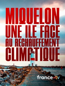 france.tv - Miquelon, une île face au réchauffement climatique