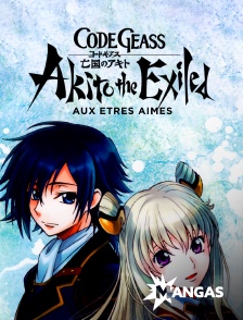 MANGAS - Code Geass : Akito the Exiled - Aux êtres aimés