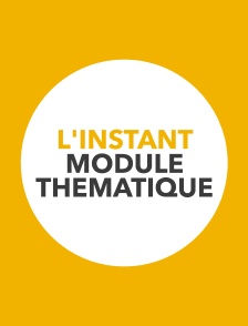 L'instant module thématique