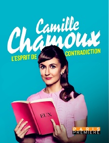 Paris Première - Camille Chamoux - L'esprit de contradiction