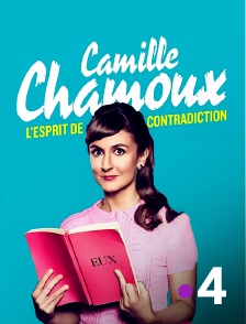 France 4 - Camille Chamoux - L'esprit de contradiction