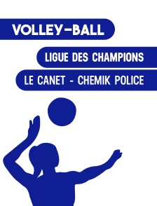Ligue des champions de volley : Le Cannet - KSP Chemik Police