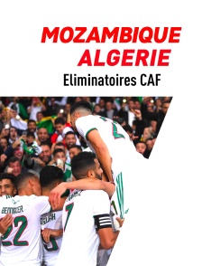Football - Eliminatoires de la Coupe du monde CAF : Mozambique / Algérie