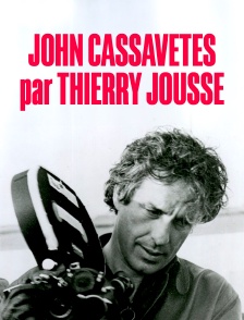 John Cassavetes par Thierry Jousse