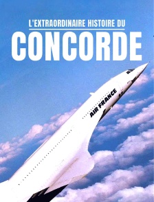 L'extraordinaire histoire du Concorde