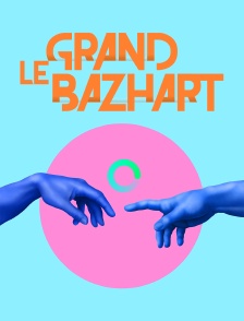 Le grand BaZH.art