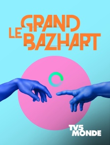 TV5MONDE - Le grand BaZH.art