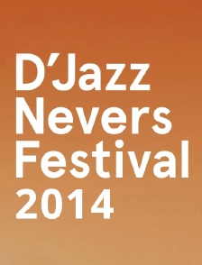 D'Jazz Nevers Festival 2014