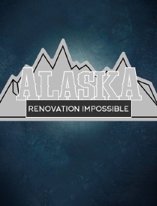 Rénovation impossible : Alaska
